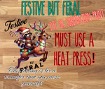 DTF Or Sublimation Print- Festive but Feral