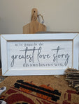 Greatest Love Story Framed Sign